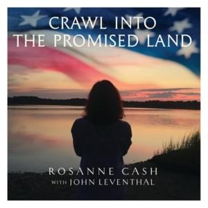 Crawl into the Promised Land - Rosanne Cash (Ft. John Leventhal)