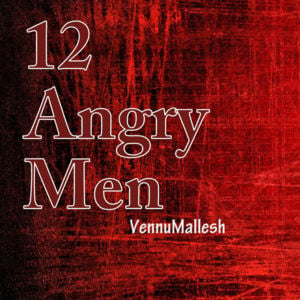 12 Angry Men - Vennu Mallesh