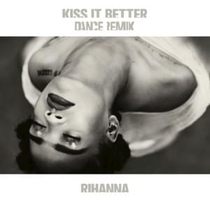 Kiss It Better (Remix) - Rihanna (Ft. Miguel)