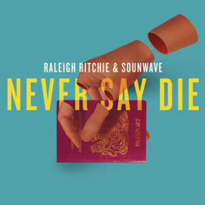 Never Say Die - Raleigh Ritchie