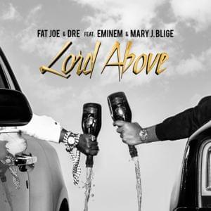 Lord Above - Fat Joe & Dre (Ft. Eminem & Mary J. Blige)