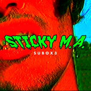 SuboX3 - Sticky M.A. (Ft. Danni Ble)