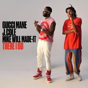 There I Go - Gucci Mane (Ft. J. Cole & Mike WiLL Made-It)