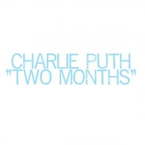 Two Months - Charlie Puth