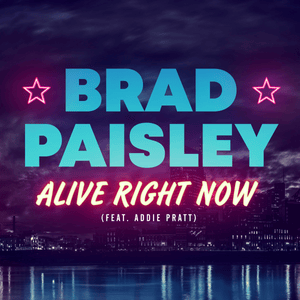 Alive Right Now - Brad Paisley (Ft. Addie Pratt)