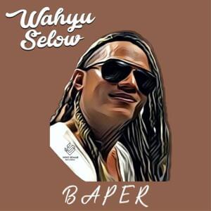 Baper - Wahyu Selow (Ft. Ebo ZW)