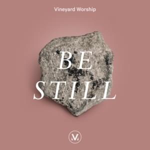 Be Still - Vineyard Worship (Ft. Sarah Elmer)