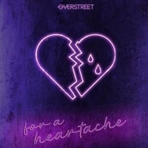 For A Heartache - OVERSTREET