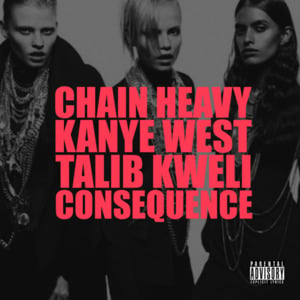 Chain Heavy - Kanye West (Ft. Consequence & Talib Kweli)