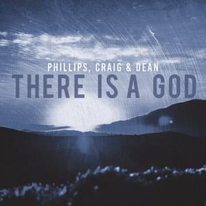 There Is A God - Phillips, Craig & Dean