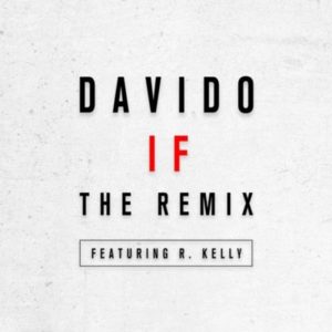 If (Remix) - Davido (Ft. R. Kelly)