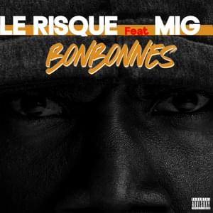 Bonbonnes - LE RISQUE (Ft. Mig)