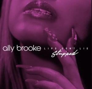 Lips Don’t Lie (Stripped) - Ally Brooke