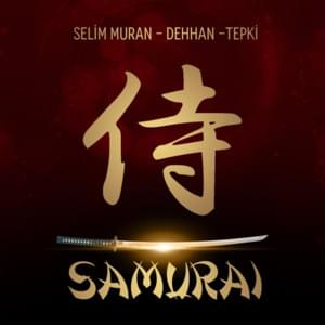 Samurai - Dehhan (Ft. Selim Muran & Tepki)