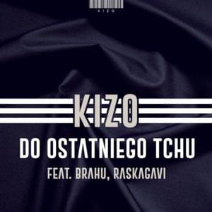 Do ostatniego tchu - Kizo (Ft. Brahu & Raskagavi)