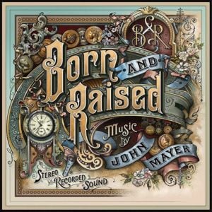 Born and Raised (Reprise) - John Mayer