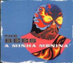 A Minha Menina - The Bees