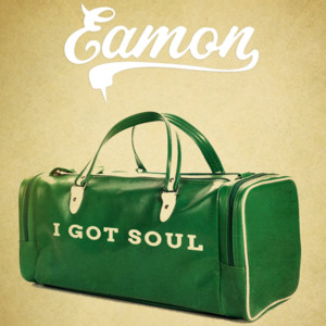 I Got Soul - Eamon