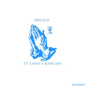 Preach - Ty Loon (Ft. Kehlani)