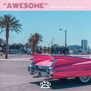 Awesome - Maurice Moore (Ft. Kehlani)