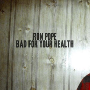 Bad For Your Health - Ron Pope