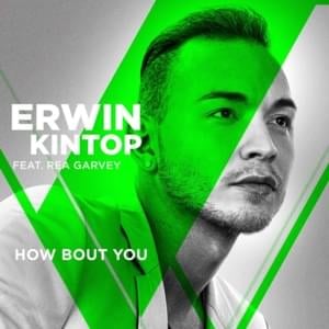 How Bout You - Erwin Kintop (Ft. Rea Garvey)