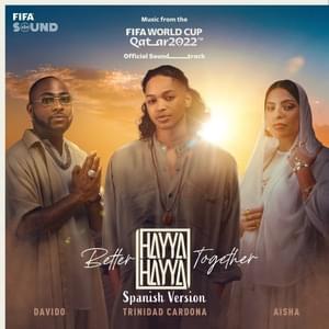 Hayya Hayya (Better Together) (Spanish Version) [Music from the FIFA World Cup Qatar 2022 Official Soundtrack] - Trinidad Cardona, Davido & AISHA (Ft. FIFA Sound)