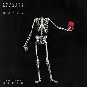 Bones (twocolors Remix) - Imagine Dragons