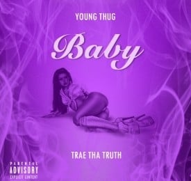 Baby (2014) - Young Thug (Ft. Trae tha Truth)