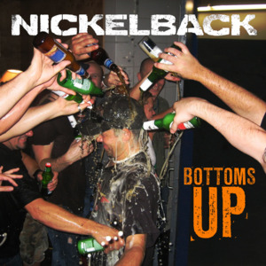 Bottoms Up - Nickelback