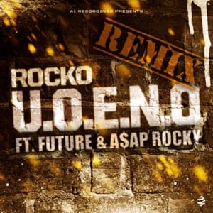 U.O.E.N.O. (A$AP Remix) - Rocko (Ft. A$AP Rocky & Future)