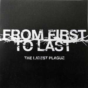 The Latest Plague - From First to Last