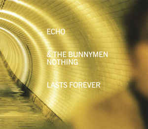 Nothing Lasts Forever - Echo & the Bunnymen