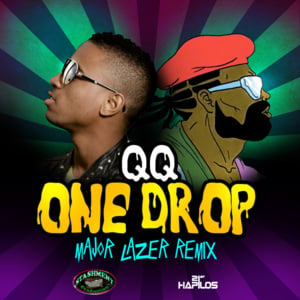 One Drop (Remix) - QQ (Ft. Major Lazer)