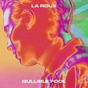 Gullible Fool - La Roux