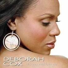 Did You Ever Love Me - Deborah Cox