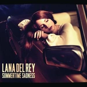 Summertime Sadness (Radio Mix) - Lana Del Rey