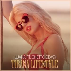 Tirana Lifestyle - Luana Vjollca (Ft. Ghetto Geasy)