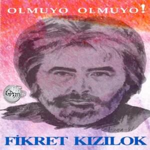 Olmuyo Olmuyo - Fikret Kızılok