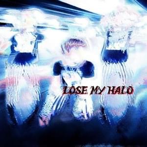 Lose my halo - 6arelyhuman