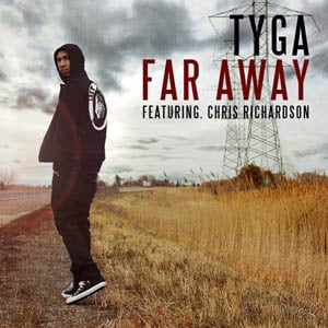 Far Away - Tyga (Ft. Chris Richardson)