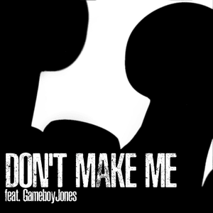 Don’t Make Me - Rockit Music (Ft. GameboyJones)