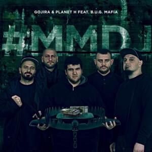 #MMDJ - Gojira & Planet H (Ft. B.U.G. Mafia)