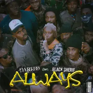 Always - Darkoo (Ft. Black Sherif)