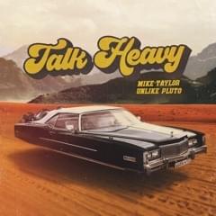 Talk Heavy - Unlike Pluto & Mike Taylor