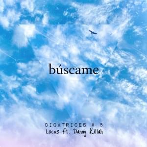 Búscame - CICATRICES # 5 - Locus (Ft. Danny Killah)