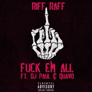 Fuck Em All - RiFF RAFF (Ft. DJ Paul & Quavo)