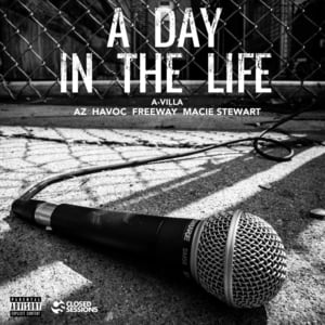 A Day in the Life - A-Villa (Ft. AZ, Freeway, Havoc & Macie Stewart)