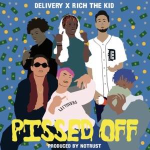 Pissed Off - Rich The Kid & Delivery Boys (Ft. Fresh1 & Tyrin)