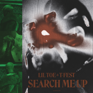 Search Me Up - Lil Toe & T-Fest